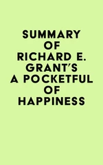 Summary of Richard E. Grant's A Pocketful of Happiness