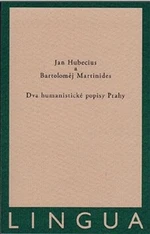 Dva humanistické popisy Prahy - Jan Hubecius, Bartoloměj Martinides