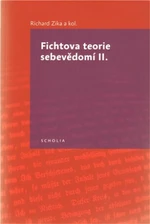 Fichtova teorie sebevědomí II. - Richard Zika