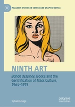 Ninth Art. Bande dessinÃ©e, Books and the Gentrification of Mass Culture, 1964-1975