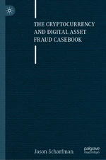 The Cryptocurrency and Digital Asset Fraud Casebook