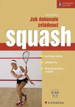 Jak dokonale zvládnout squash - Dominik Šácha - e-kniha