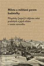 Města a měšťané perem badatelky - Olga Fejtová, Markéta Růčková