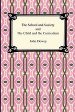 The School and Society and The Child and the Curriculum