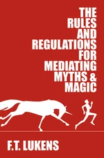 The Rules and Regulations for Mediating Myths &amp; Magic