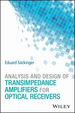 Analysis and Design of Transimpedance Amplifiers for Optical Receivers