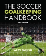 The Soccer Goalkeeping Handbook 3rd Edition