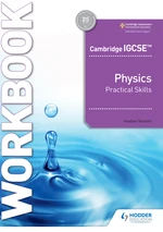 Cambridge IGCSEâ¢ Physics Practical Skills Workbook