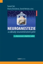 Neuroanestezie a základy neurointenzivní péče - Tyll Tomáš, Netuka David, Vlasta Dostálová