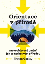 Orientace v přírodě - Tristan Gooley