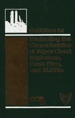 Guidelines for Evaluating the Characteristics of Vapor Cloud Explosions, Flash Fires, and BLEVEs