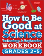 How to Be Good at Science, Technology and Engineering Grade 2-5