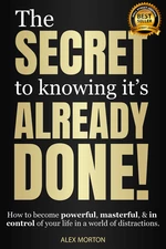 The Secret to Knowing Its Already Done!