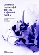 Dynamika psychických procesů a výtvarná tvorba - Hana Stehlíková Babyrádová, Karel Šafář, Júlia Zorkovská, Jana Ovčáčková - e-kniha