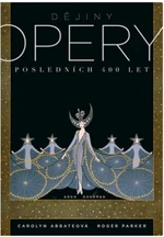 Dějiny opery. Posledních 400 let. - Carolyn Abbateová, Roger Parker