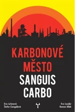 Karbonové město - Roman Bílek, Eva Lassler, Šárka Gongolová, Eva Juřenová