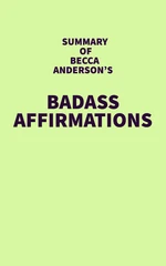 Summary of Becca Anderson's Badass Affirmations