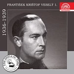 František Krištof Veselý – Historie psaná šelakem - František Krištof Veselý 1. Nahrávky z let 1936-1939