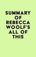 Summary of Rebecca Woolf's All of This