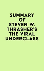 Summary of Steven W. Thrasher's The Viral Underclass