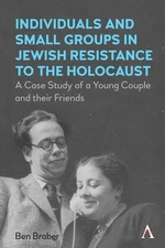 Individuals and Small Groups in Jewish Resistance to the Holocaust