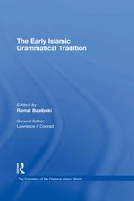 The Early Islamic Grammatical Tradition