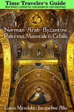The Time Traveler's Guide to Norman-Arab-Byzantine Palermo, Monreale and CefalÃ¹