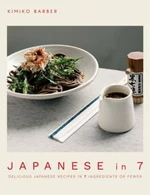 Japanese in 7: Delicious Japanese recipes in 7 ingredients or fewer - Kimiko Barber