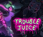 TROUBLE JUICE Steam CD Key