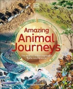 Amazing Animal Journeys: The Most Incredible Migrations in the Natural World (Defekt) - Forrester Philippa