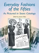 Everyday Fashions of the Fifties As Pictured in Sears Catalogs - JoAnne Olian