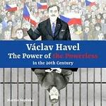 Peter Hosking – Vopěnka: Václav Havel – The Power of the Powerless in the 20th Century