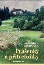 Prášenky a přitrefuňky - František Karel Pacholík