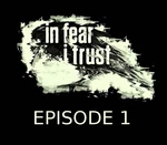 In Fear I Trust Episode 1 Steam CD Key