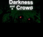 Darkness and a Crowd Steam CD Key