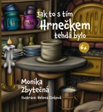 Jak to s tím hrnečkem tehdá bylo - Monika Zbytečná - e-kniha