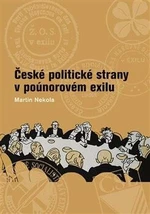 České politické strany v poúnorovém exilu - Martin Nekola