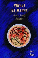 Piráti na Marsu - Ivan Havlíček, Dana Mentzlová, Rudolf Mentzl