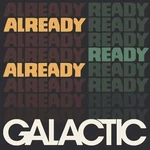 Galactic - Already Ready Already (LP)