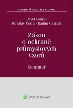 Zákon o ochraně průmyslových vzorů Komentář - Miroslav Černý, Pavel Koukal, Radim Charvát