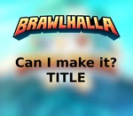 Brawlhalla - Can I make it? Title DLC CD Key