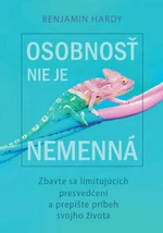 Osobnosť nie je nemenná - Benjamin Hardy