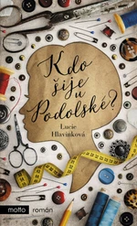 Kdo šije u Podolské? - Lucie Hlavinková