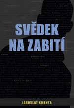 Svědek na zabití - Jaroslav Kmenta