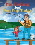 Iâm Fishing With Pop-Pop Today