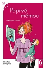 Poprvé mámou - Základy péče o dítě - Olivia Toja, Dr. Regottaz