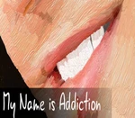My Name is Addiction Steam CD Key