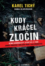 Kudy kráčel zločin - Hana Hlušičková, Karel Tichý