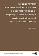 Raněnovověká bohemikální hagiografie o českých patronech - Jan Andrle