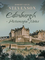 Edinburgh - Picturesque Notes - Robert Louis Stevenson - e-kniha
